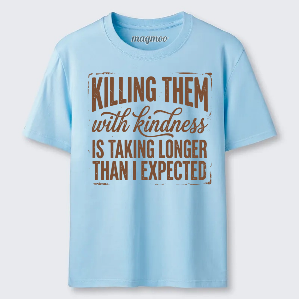 Magmoo Killing Them With Kindness Classic T-shirt