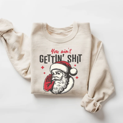 You ain't Getting Shit Sweatshirt-Magmoo