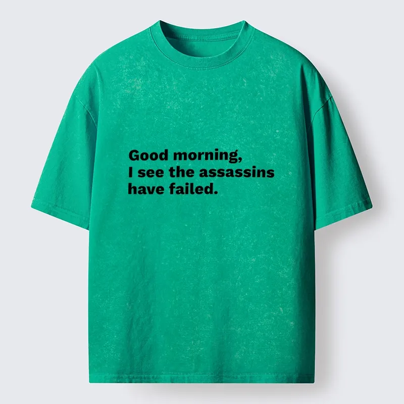Magmoo Assassins Failed Morning Quote Art Washed T-Shirt