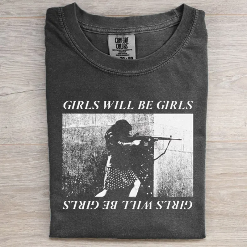 Girls Will Be Girls Subtle Resist Shirt