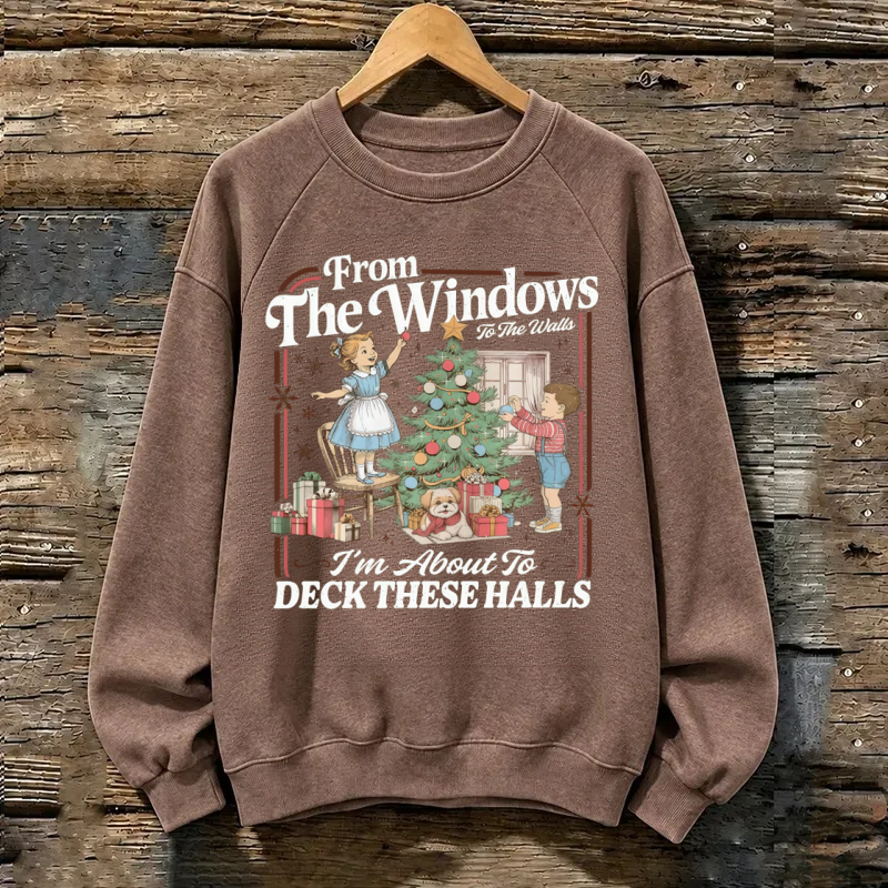 Magmoo rom The Windows to the Walls I'm About to Deck These Halls Sweatshirt