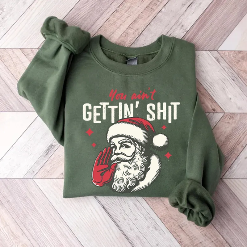 You ain't Getting Shit Sweatshirt-Magmoo