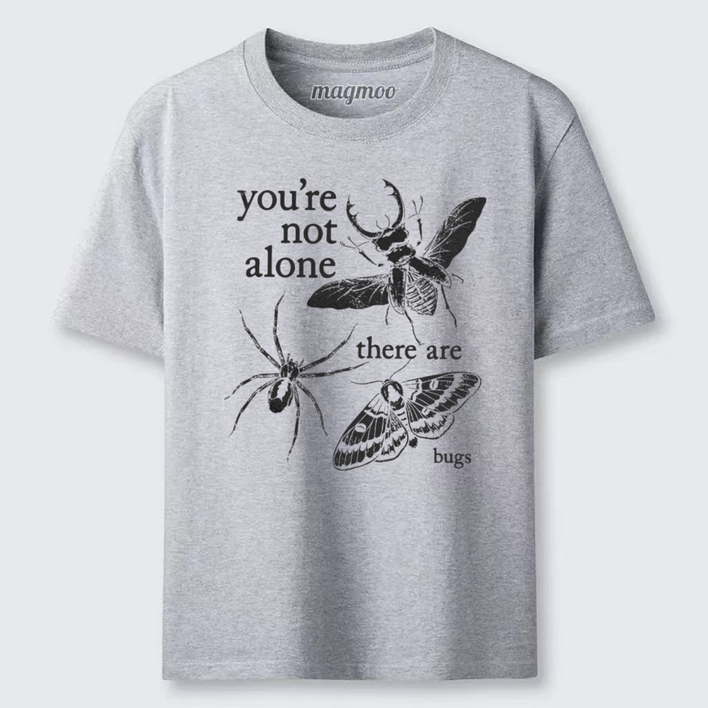 Magmoo You're Not Alone There Are Bugs Classic T-shirt