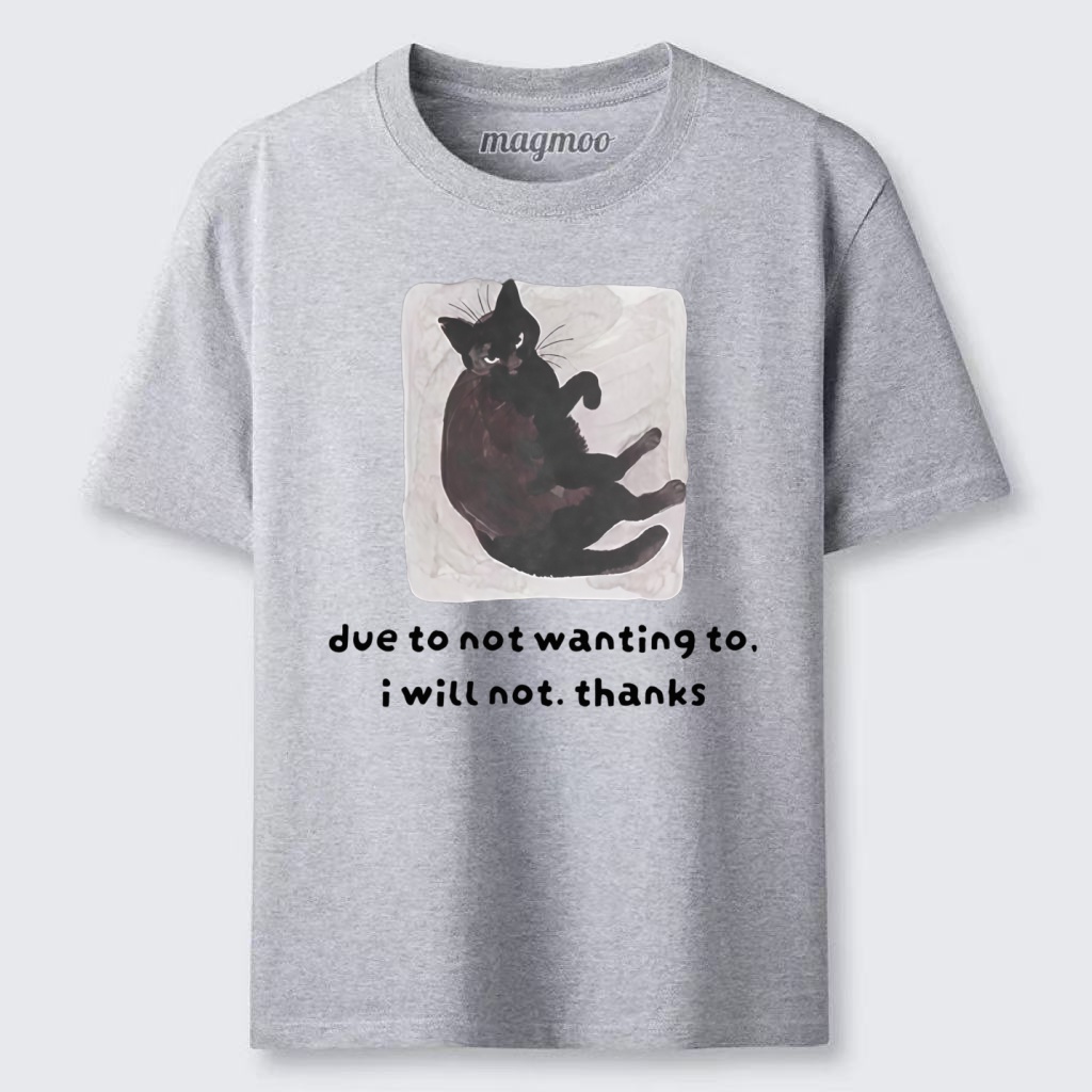 Magmoo Due To Not Wanting To I Will Not Thanks Classic T-shirt