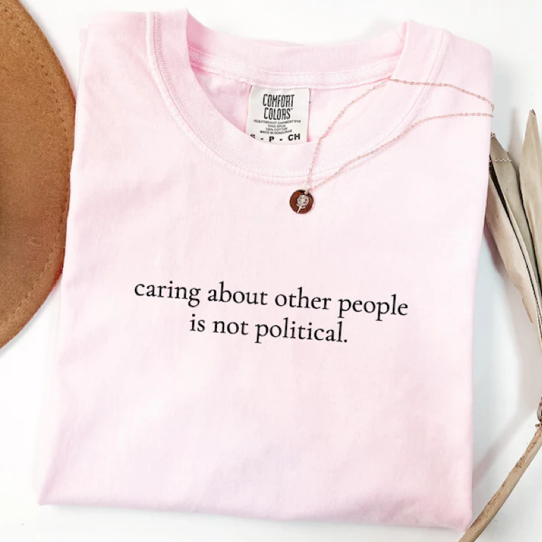 Caring About Other People Is Not Political Shirt