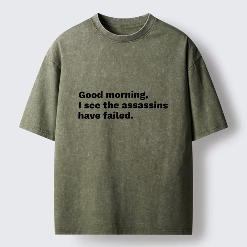 Magmoo Assassins Failed Morning Quote Art Washed T-Shirt