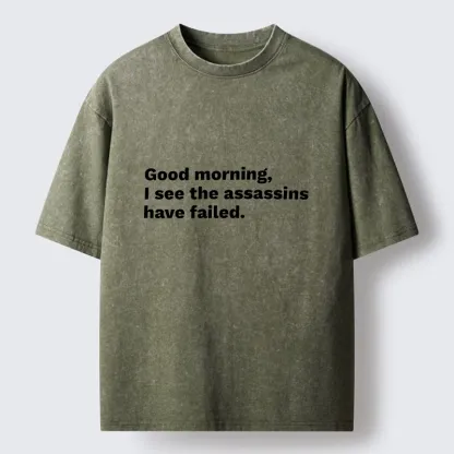 Magmoo Assassins Failed Morning Quote Art Washed T-Shirt
