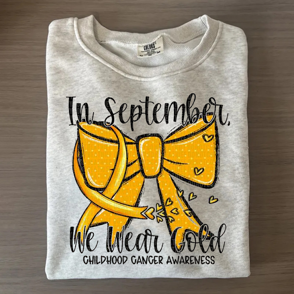 In September We Wear Gold Childhood Cancer Awareness T-shirt/Sweatshirt