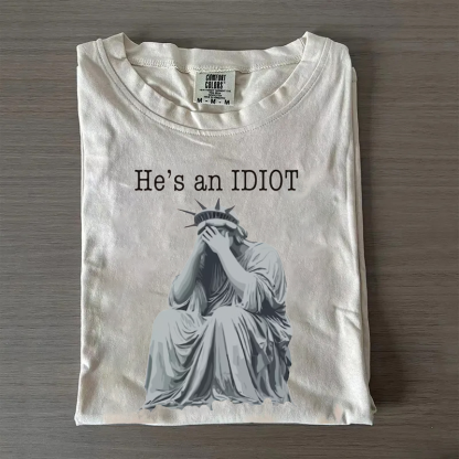 He is an IDIOT T-shirt-Magmoo