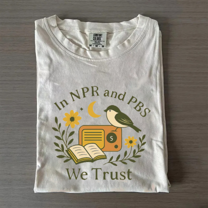 In Npr and PBS We Trust T-shirt-Magmoo