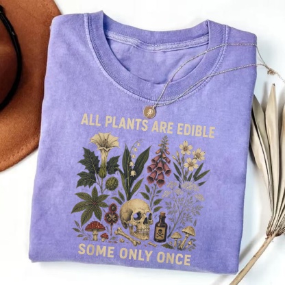 Magmoo All Plants Are Edible Some Only Once T-shirt