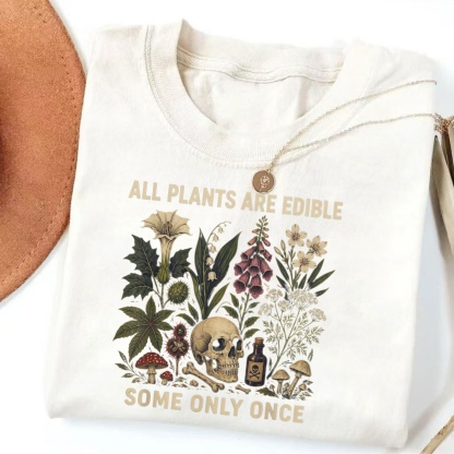 Magmoo All Plants Are Edible Some Only Once T-shirt