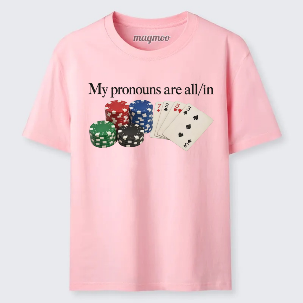 Magmoo My Pronouns Are All In Classic T-shirt