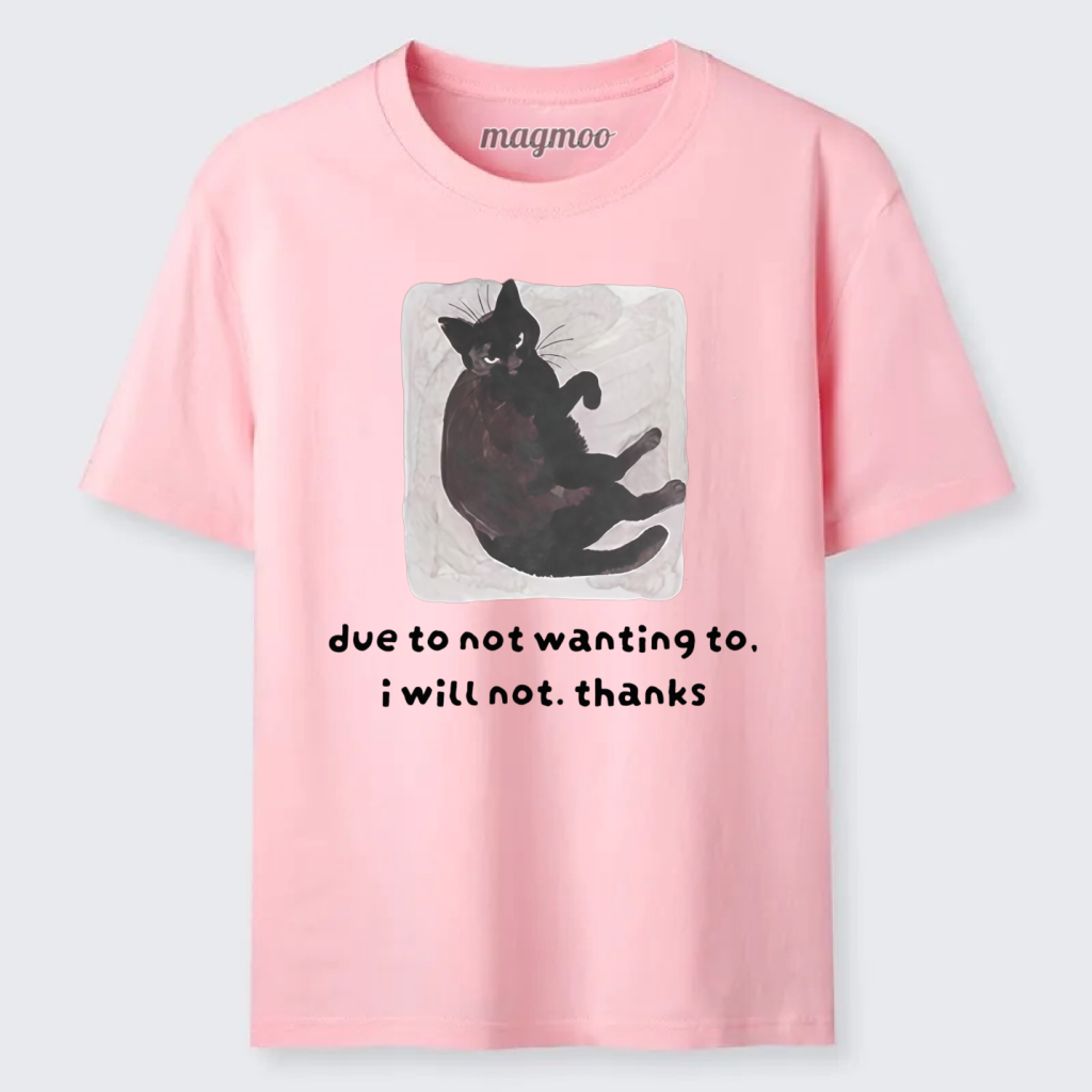 Magmoo Due To Not Wanting To I Will Not Thanks Classic T-shirt