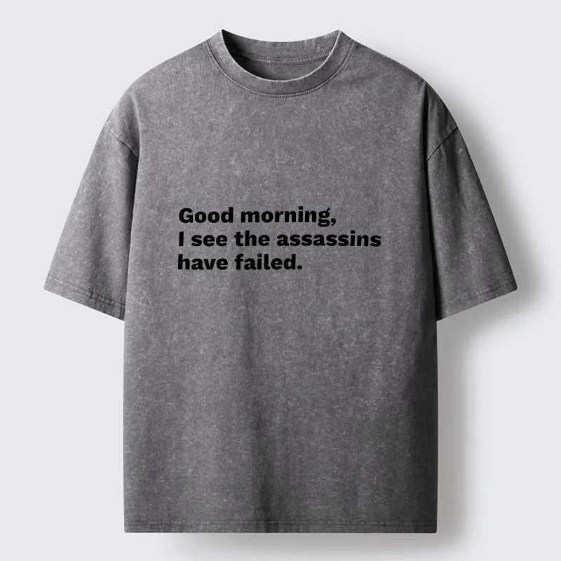 Magmoo Assassins Failed Morning Quote Art Washed T-Shirt