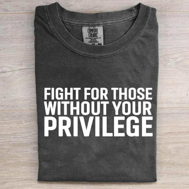 Fight for those without your privilege T-shirt-Magmoo