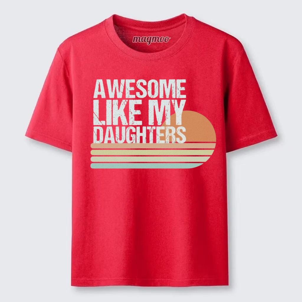 Magmoo Awesome Like My Daughters T-shirt