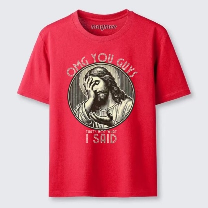 Magmoo OMG You Guys That's Not What I Said T-shirt