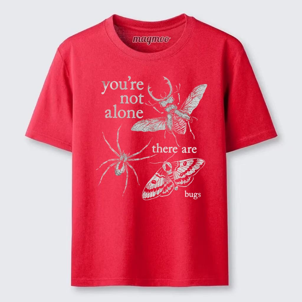 Magmoo You're Not Alone There Are Bugs Classic T-shirt