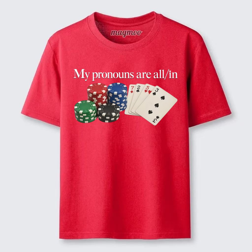 Magmoo My Pronouns Are All In Classic T-shirt