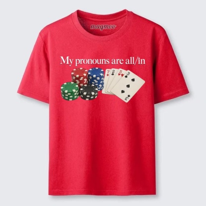 Magmoo My Pronouns Are All In Classic T-shirt