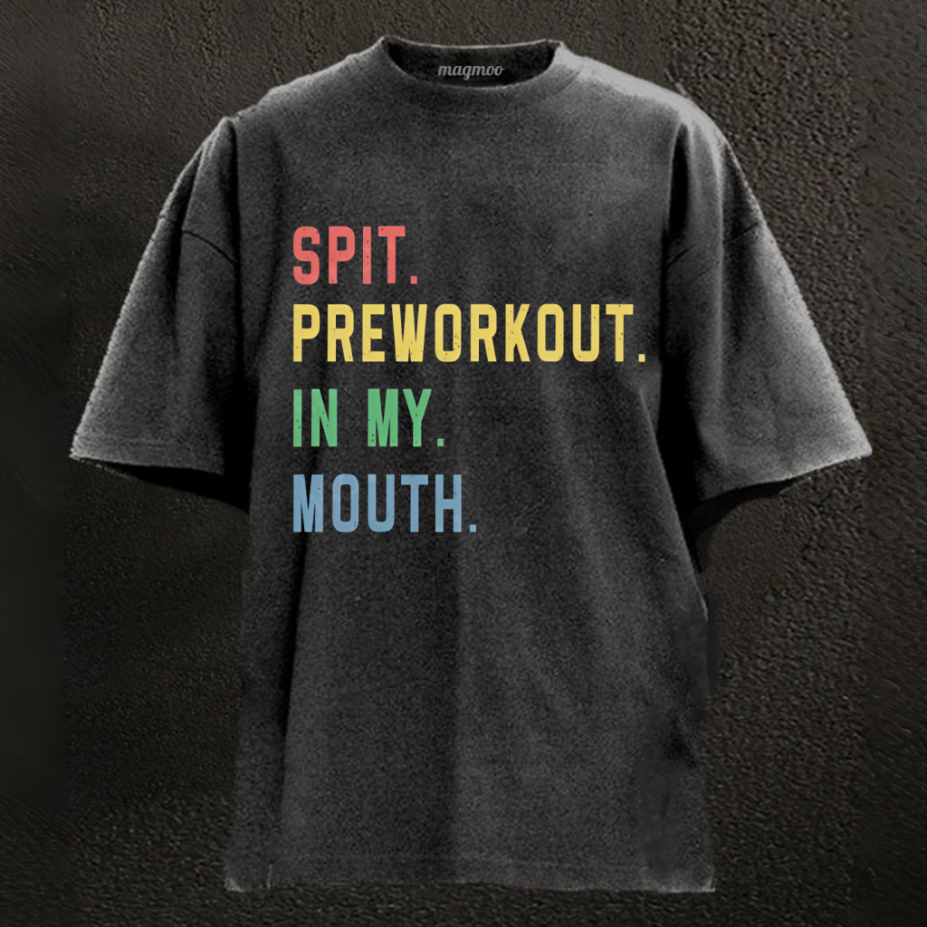 Magmoo Spit Preworkout In My Mouth Washed Gym Shirt