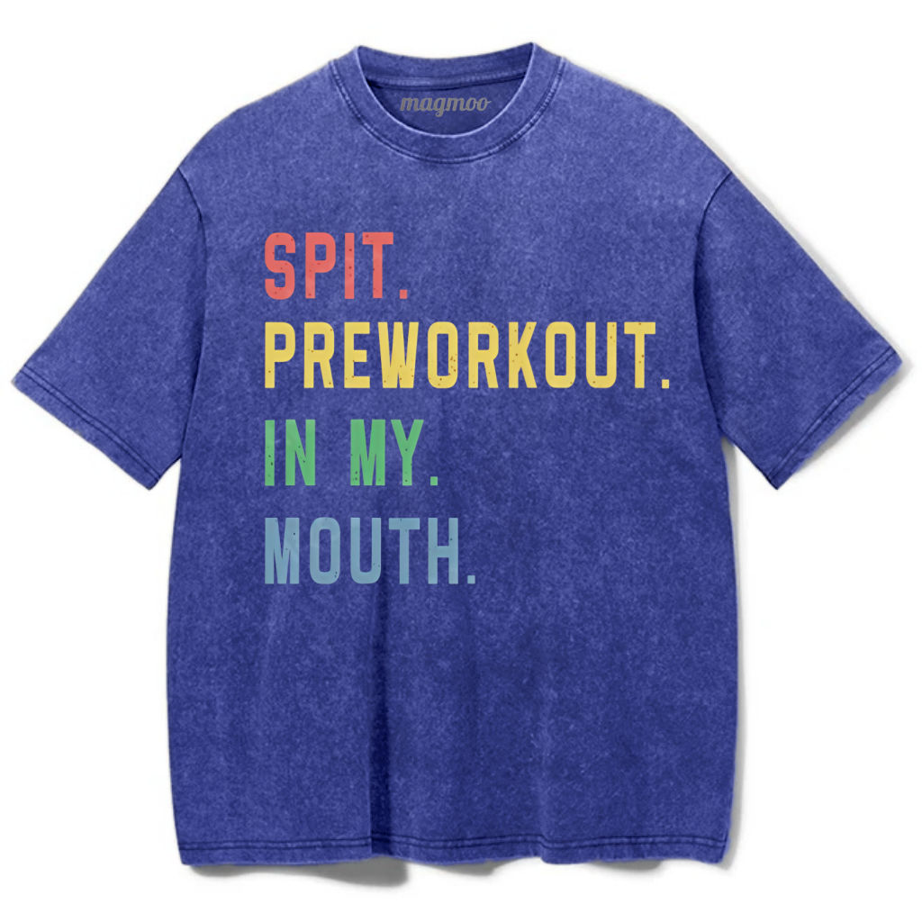 Magmoo Spit Preworkout In My Mouth Washed Gym Shirt
