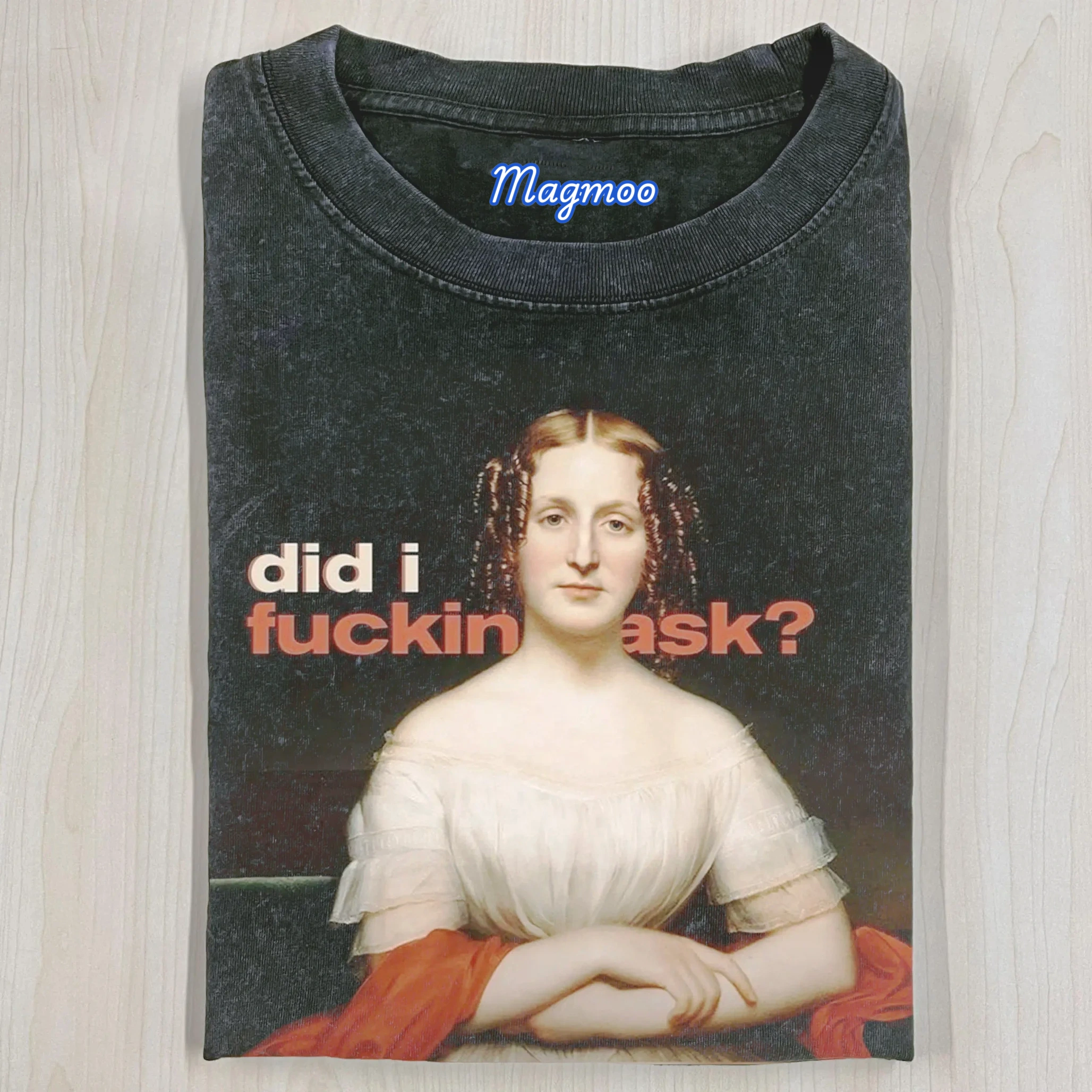 DID I ASK T-SHIRT