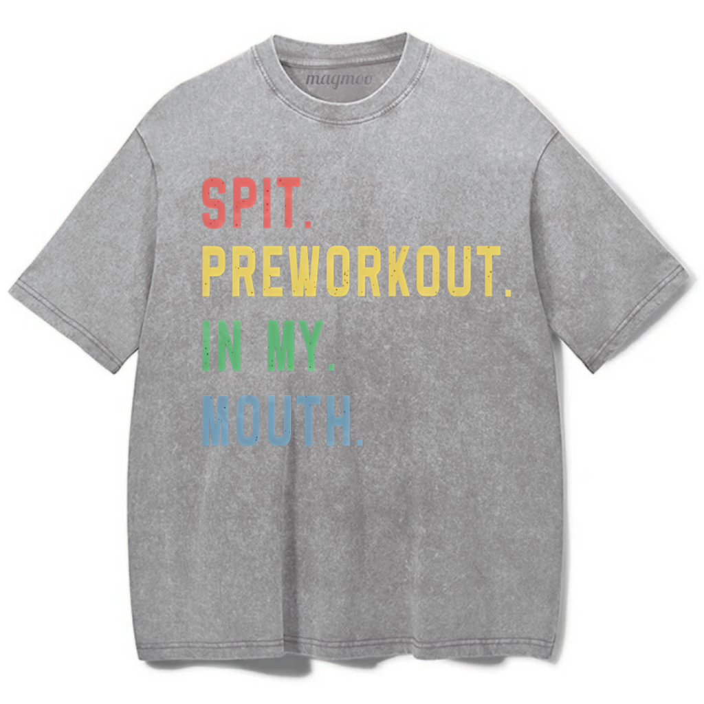 Magmoo Spit Preworkout In My Mouth Washed Gym Shirt