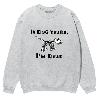 Magmoo Funny Meme Old Dog Dead In Dog Years Vibe Classic Sweatshirt