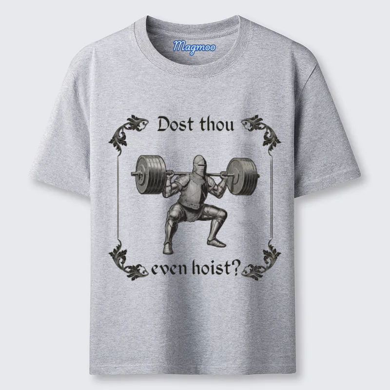 Magmoo Dost Thou Even Hoist T-shirt