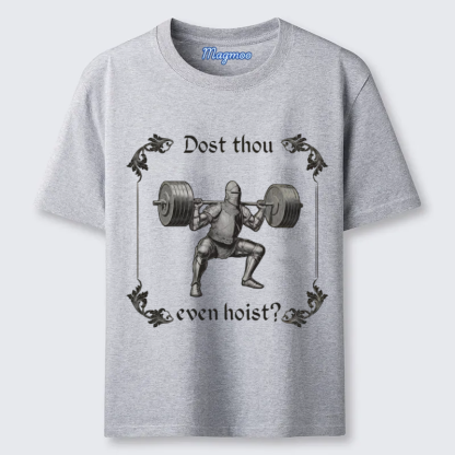 Magmoo Dost Thou Even Hoist T-shirt