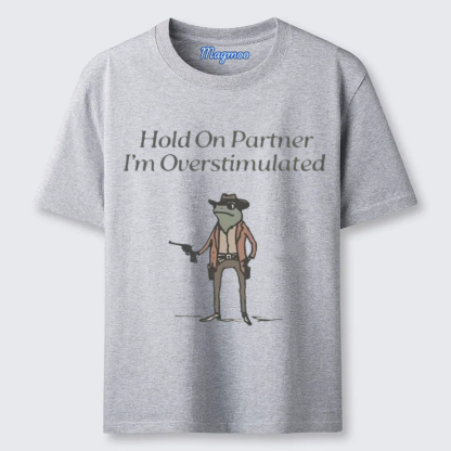 Magmoo Hold On Overstimulated T-shirt