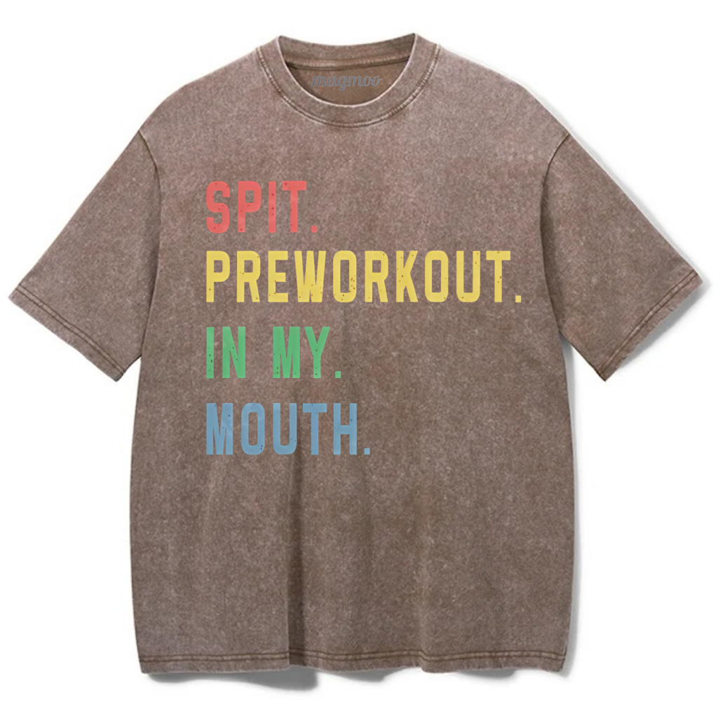 Magmoo Spit Preworkout In My Mouth Washed Gym Shirt