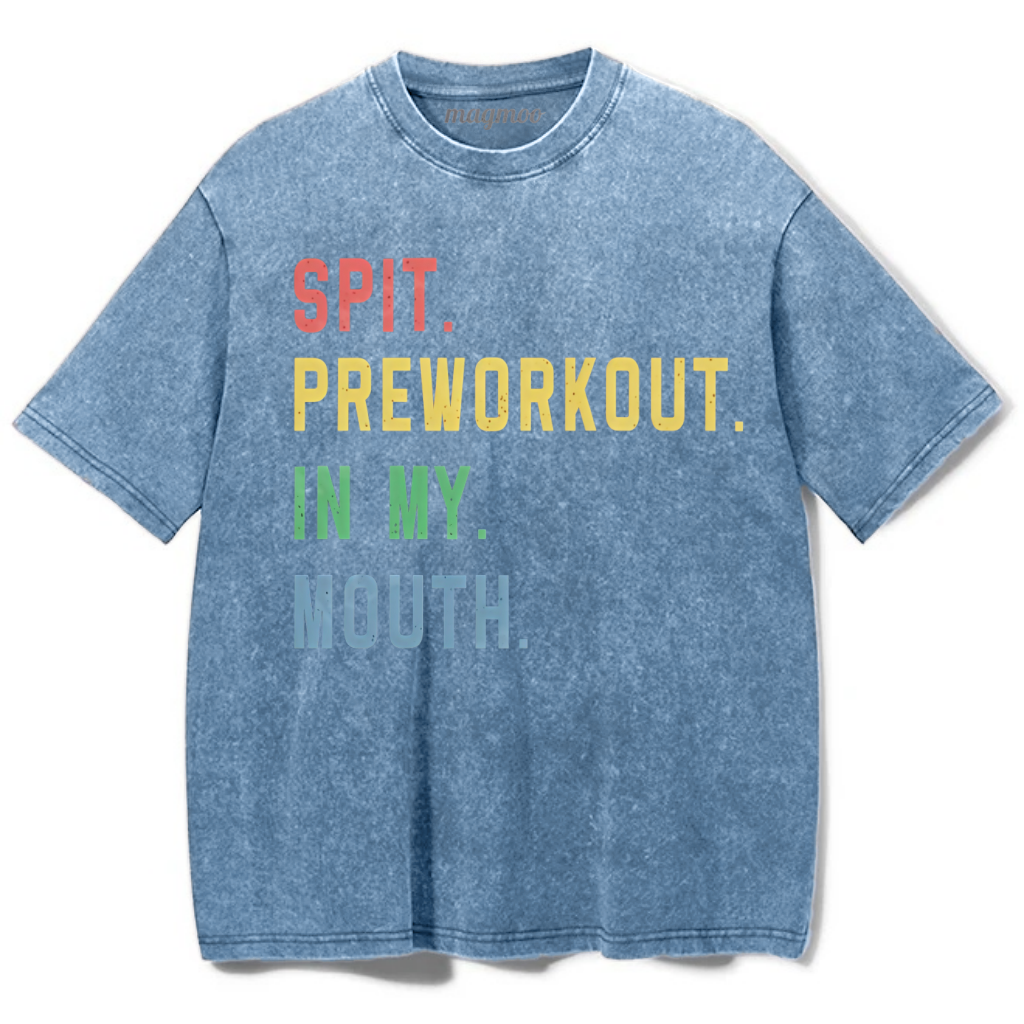 Magmoo Spit Preworkout In My Mouth Washed Gym Shirt
