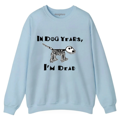Magmoo Funny Meme Old Dog Dead In Dog Years Vibe Classic Sweatshirt
