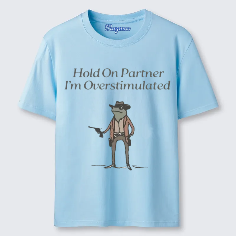 Magmoo Hold On Overstimulated T-shirt