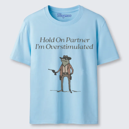 Magmoo Hold On Overstimulated T-shirt