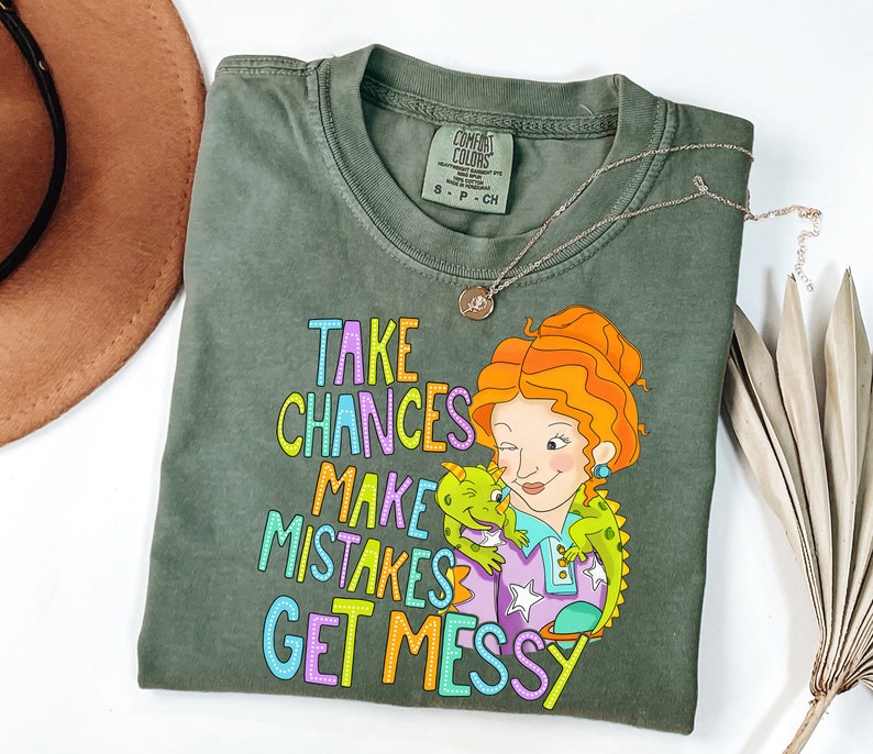 Take Chances Make Mistakes Get Messy T-shirt