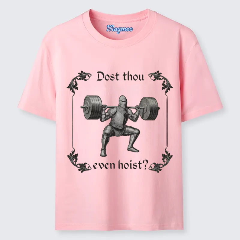 Magmoo Dost Thou Even Hoist T-shirt