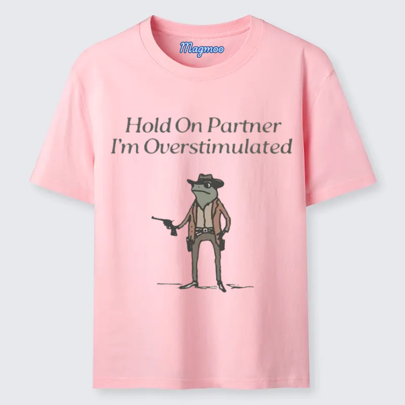 Magmoo Hold On Overstimulated T-shirt