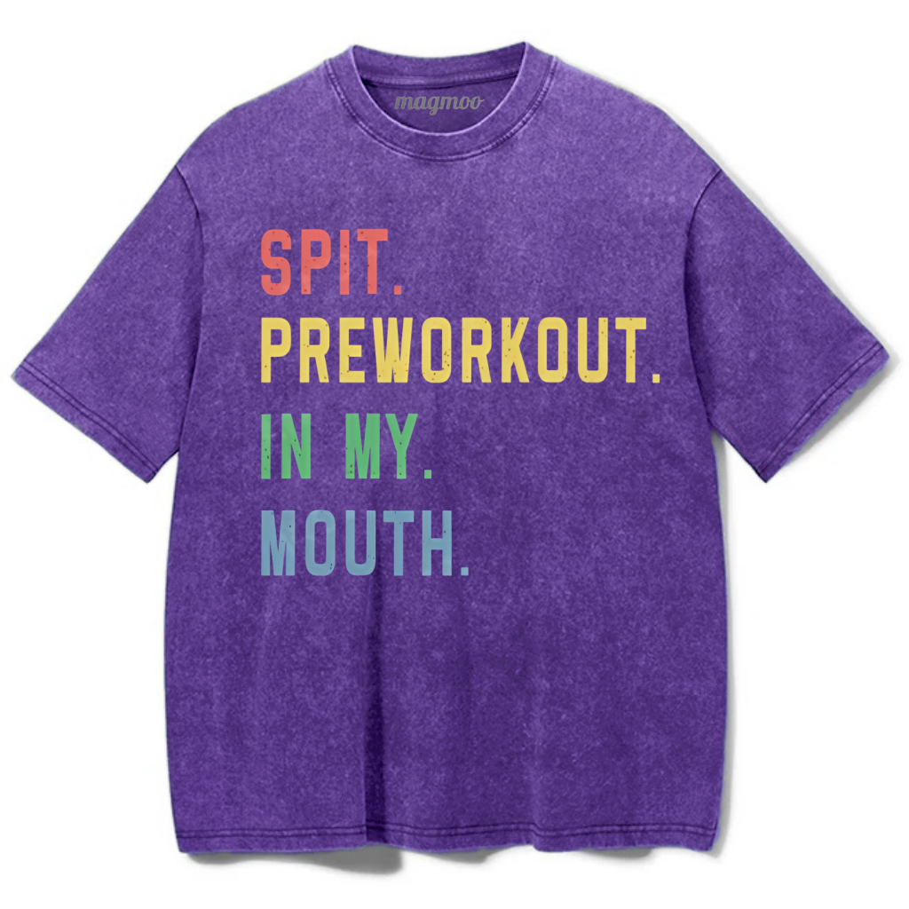 Magmoo Spit Preworkout In My Mouth Washed Gym Shirt