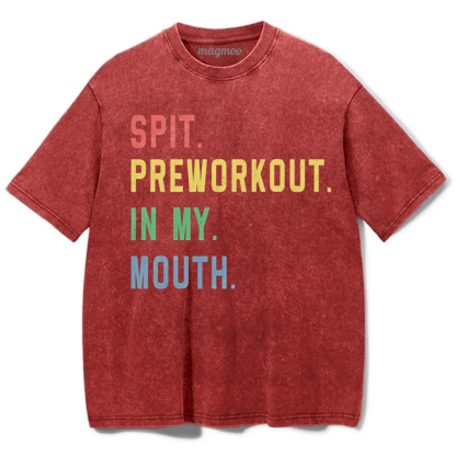 Magmoo Spit Preworkout In My Mouth Washed Gym Shirt