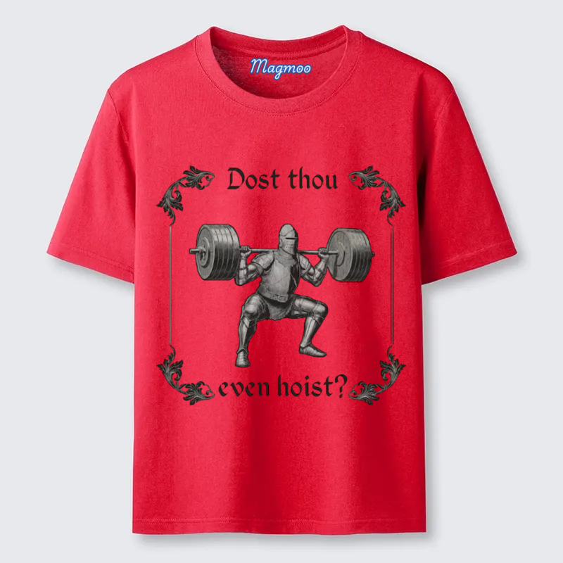 Magmoo Dost Thou Even Hoist T-shirt