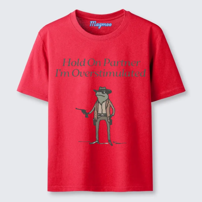 Magmoo Hold On Overstimulated T-shirt
