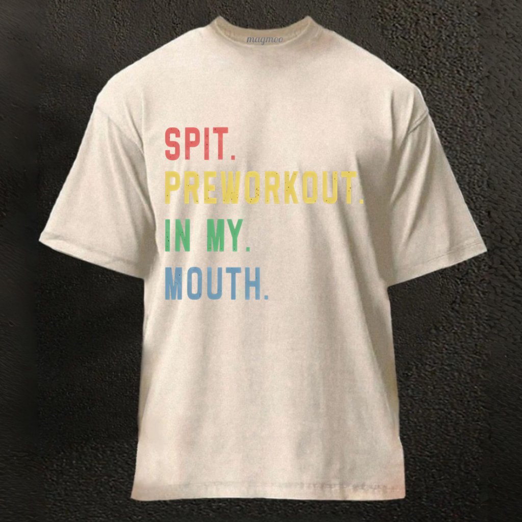 Magmoo Spit Preworkout In My Mouth Washed Gym Shirt