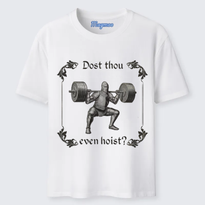 Magmoo Dost Thou Even Hoist T-shirt