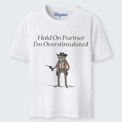 Magmoo Hold On Overstimulated T-shirt