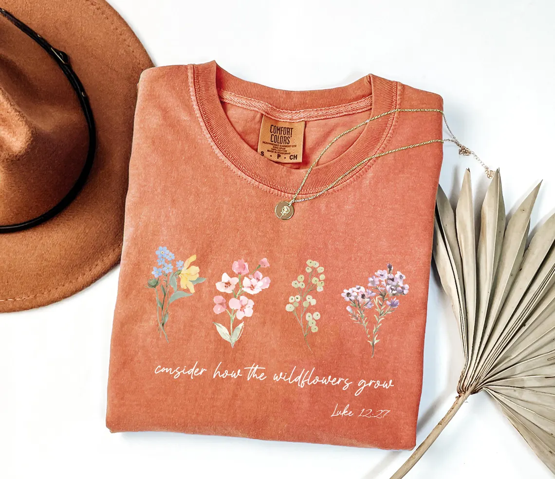 Luke 12:27 Consider How The Wildflowers Grow Shirt
