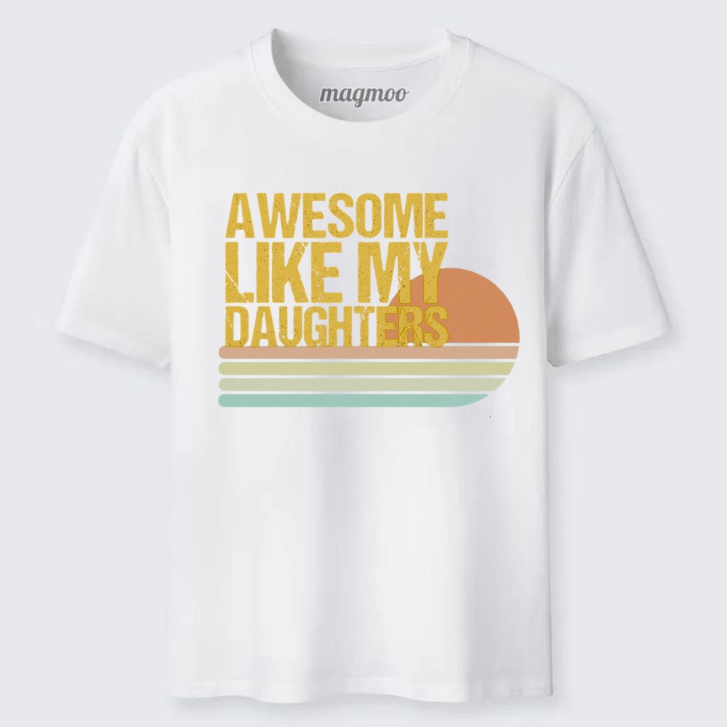 Magmoo Awesome Like My Daughters T-shirt